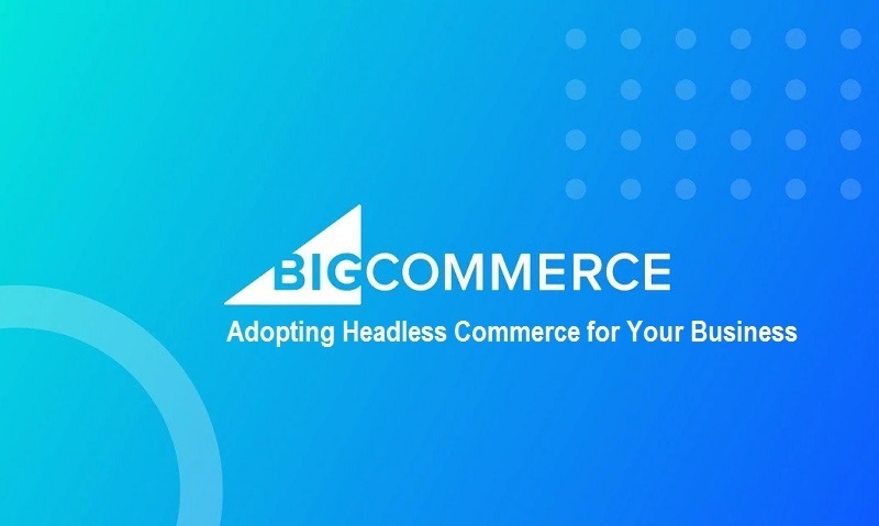 Adopting Headless Commerce for Your Business