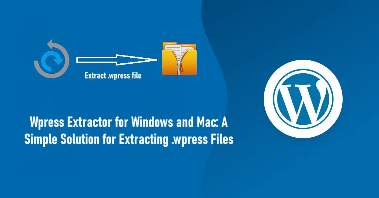 Wpress Extractor for Windows and Mac: A Simple Solution for Extracting .wpress Files